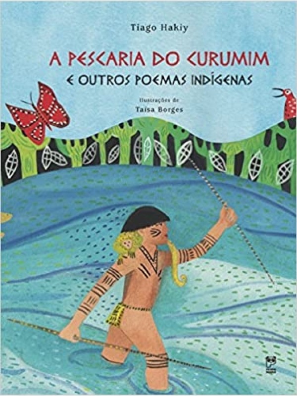 A pescaria do Curumim e outros poemas indígenas