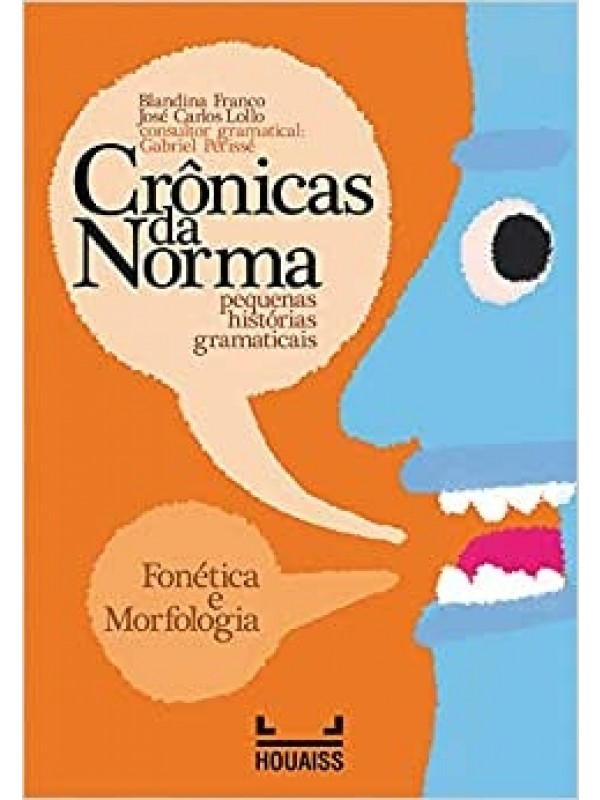 Fonética e Morfologia - Crônicas da Norma: Pequenas histórias gramaticais