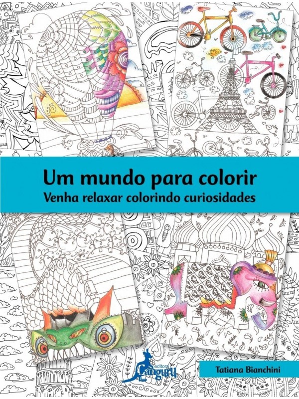 Um Mundo Para Colorir: Venha Relaxar Colorindo Curiosidades