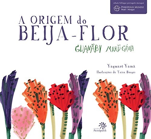 A origem do beija-flor : Guanãby muru-gáwa
