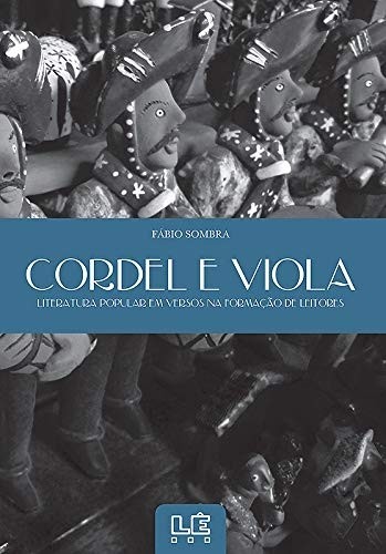 Cordel e viola - Literatura popular em versos na formação de leitores